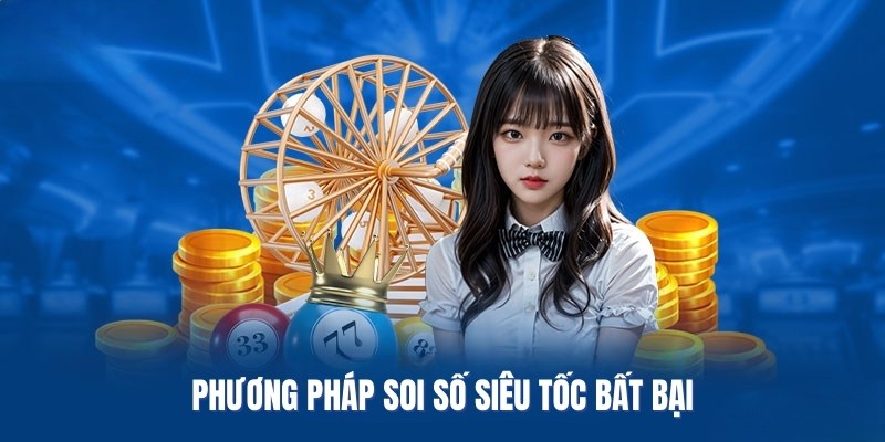 Soi xổ số siêu tốc bất bại, tự tin rinh thưởng liền tay