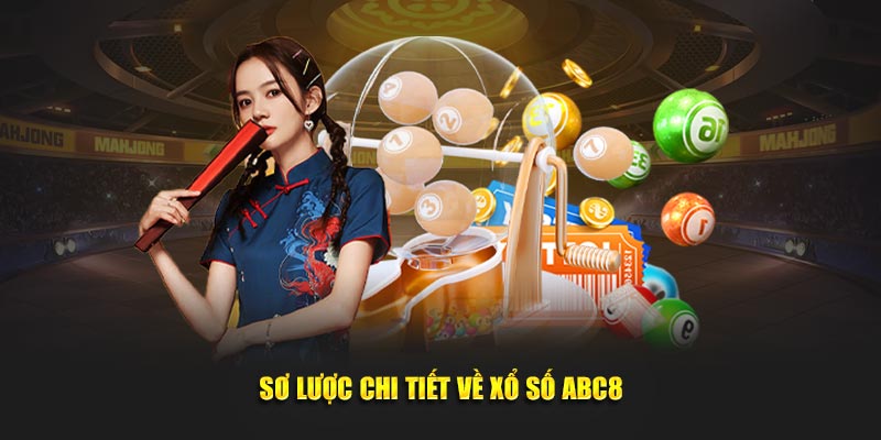 Sơ lược chi tiết về xổ số ABC8