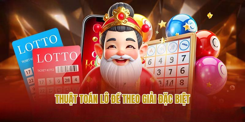 Thuật toán soi cầu lô đề thông qua giải đặc biệt 