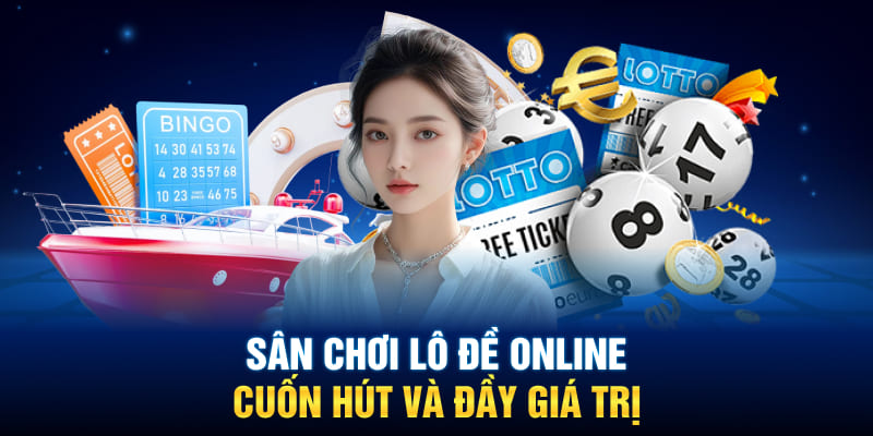 Xổ số online - Cơ hội thắng lớn, trúng quà cực chất